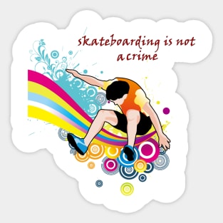 skateboarding is not a crime Sticker